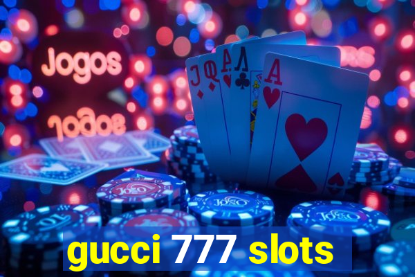 gucci 777 slots